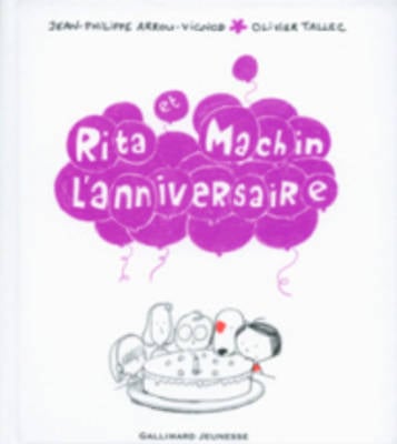 L Anniversaire De Rita Et Machin By Olivier Tallec Arrou Vignod Jean Phillipe Waterstones