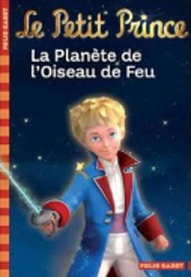 Le Petit Prince: la planete de l'oiseau de feu (Paperback)