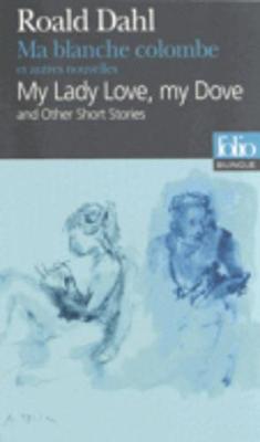 Ma blanche colombe et autres nouvelles/My lady love, my dove (Paperback)