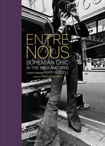 Entre Nous: Bohemian Chic in the 1960s and 1970s: A Photo Memoir by Mary Russell (Hardback)