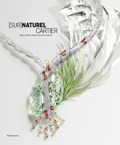 [Sur]Naturel Cartier: High Jewelry and Precious Objects (Hardback)