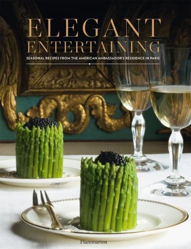 Elegant Entertaining: Seasonal Recipes from the American Ambassad (Hardback)