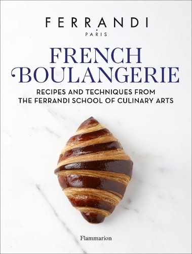 French Boulangerie: Recipes and Techniques from the Ferrandi School of Culinary Arts (Hardback)