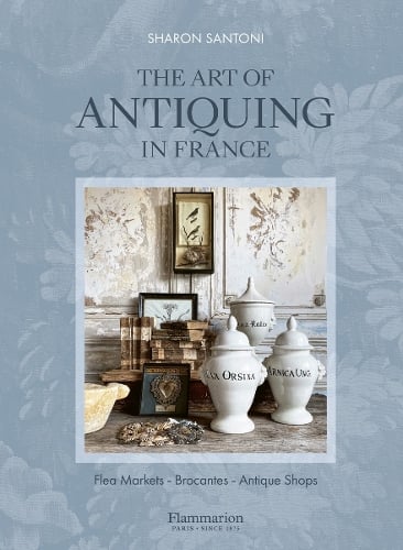 Editions Flammarion The Art Of Antiquing In France