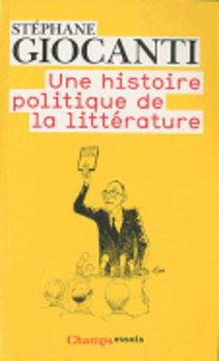 Une Histoire Politique De LA Litterature: Victor Hugo a Richard Millet (Paperback)