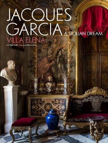 Jacques Garcia: A Sicilian Dream: Villa Elena (Hardback)