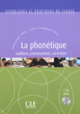 Techniques ET Practiques De Classe: LA Phonetique - Book & CD
