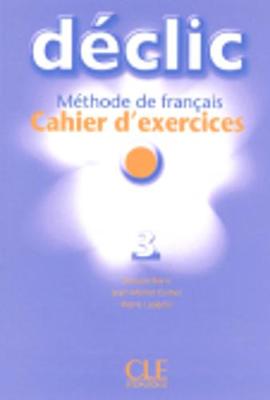 Declic: Cahier D'Exercices 3 (Paperback)