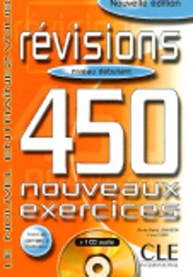 Revisions 450 Nouveaux Exercices: Niveau Debutant