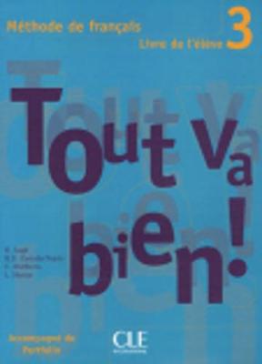 Tout va bien !: Livre de l'eleve 3 (Paperback)