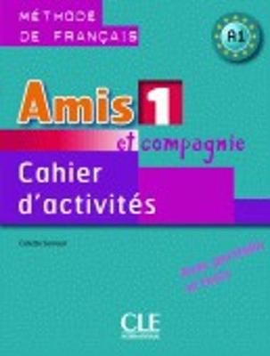 Amis et compagnie: Cahier d'activites 1 (Paperback)