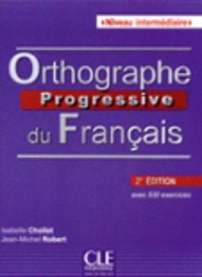 Orthographe progressive du francais: Livre + CD intermediaire (A2-B1) 2e e
