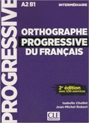 Orthographe progressive du francais: Livre intermediaire (A2-B1) Avec 350 ex