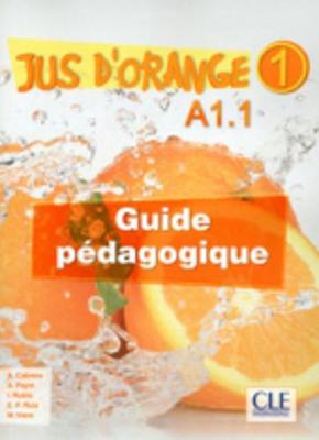 Jus d'orange: Guide pedagogique A1.1 (Paperback)