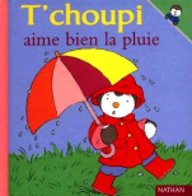 T'choupi: T'choupi aime bien la pluie (Hardback)
