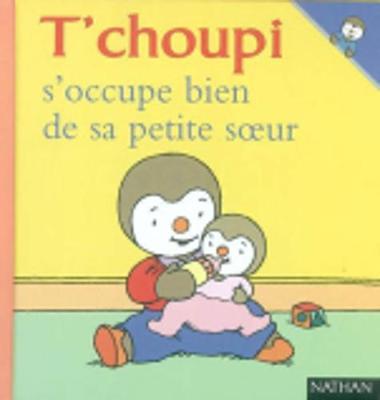 T'choupi: T'choupi s'occupe bien de sa petite soeur (Hardback)