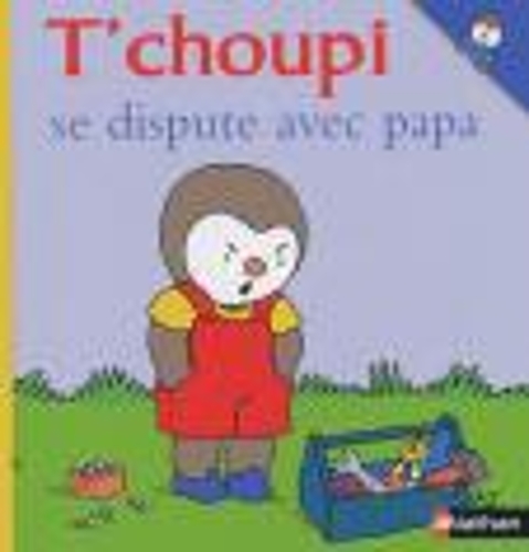 T'choupi: T'choupi se dispute avec papa (Hardback)
