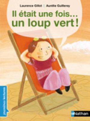 Il Etait Une Fois... Un Loup Vert! (Paperback)