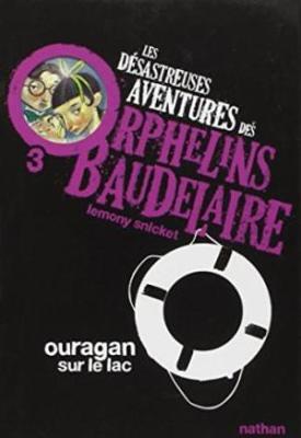 Les desastreuses aventures des Orphelins Baudelaire: Ouragan sur le lac (Paperback)