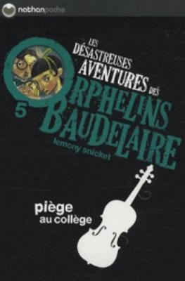 Les desastreuses aventures des Orphelins Baudelaire: Piege au college (Paperback)