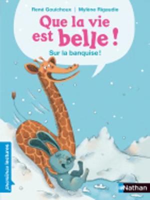 Que La Vie Est Belle...Sur La Banquise! (Paperback)