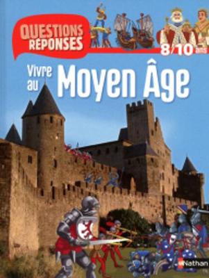Questions-Reponses: Vivre Au Moyen-Age (Paperback)