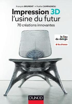 Impression 3D L'usine du futur (70 creations innovantes)