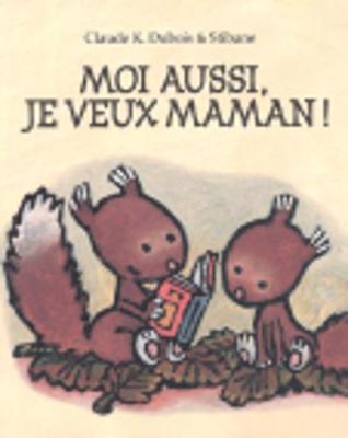 Moi aussi, je veux maman ! (Paperback)