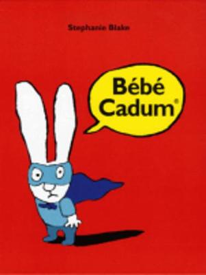 Stephanie Blake: Bebe Cadum (Hardback)