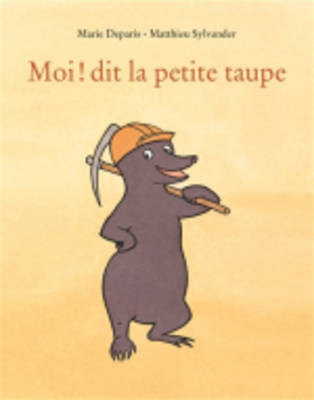 Moi ! dit la petite taupe (Paperback)