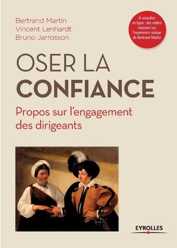 Oser la confiance: Propos sur l'engagement des dirigeants (Paperback)