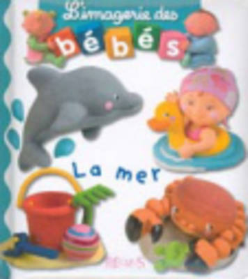 Imagerie DES Bebes: LA Mer (Hardback)