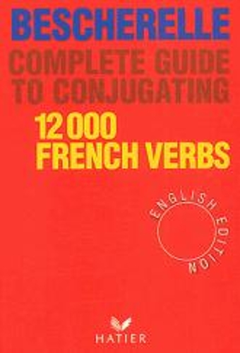 Bescherelle: Bescherelle 12 000 Verbs. Complete Guide to Conjugating Verbs (Hardback)