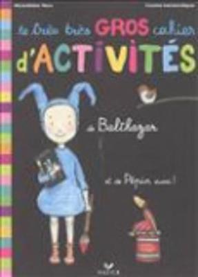 Balthazar ET Pepin: Le Tres Tres Gros Cahier D'Activites (Paperback)