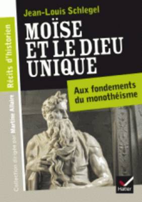 Moise Et Le Dieu Unique. Aux Fondements Du Monotheisme (Paperback)