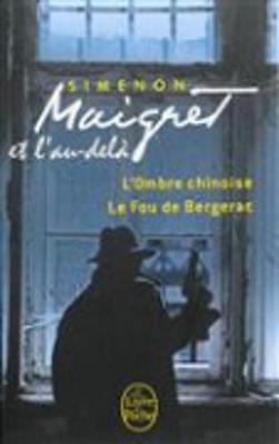 Maigret et l'au-dela: L'ombre chinoise; Le fou de Bergerac (Paperback)