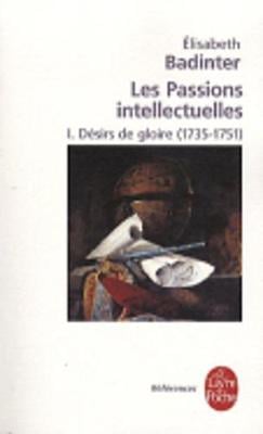 Les Passions Intellectuelles 1: Desirs De Gloire (1735-1751) (Paperback)