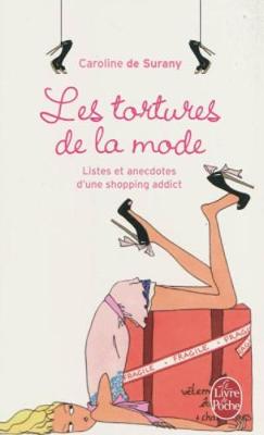 Les Tortures De LA Mode: Listes ET Anecdotes D'Une Shopping Addict (Paperback)