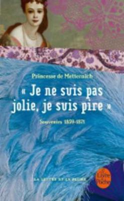 Je NE Suis Pas Jolie, Je Suis Pire... Souvenirs 1859-1871 (Paperback)
