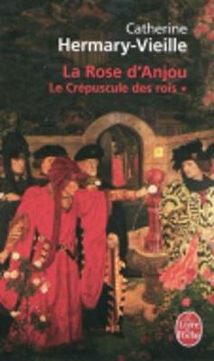 Le Le Crepuscule Des Rois: Le Crepuscule Des Rois T01 - La Rose D Anjou Rose D'Anjou tome 1 - Ldp Litterature (Paperback)