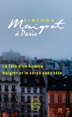 Maigret a Paris: LA Tete D'UN Homme/Maigret ET Le Corps Sans Tete (Paperback)