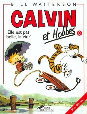 Calvin ET Hobbes 8/Elle Est Pas Belle LA Vie ? (Paperback)