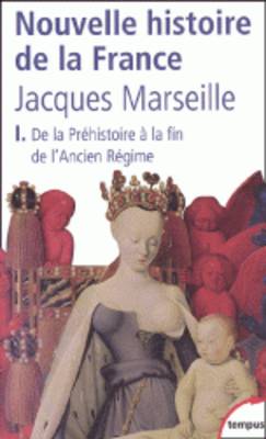 Nouvelle Histoire De LA France: Prehistoire - Fin De L'Ancien Regime (Paperback)