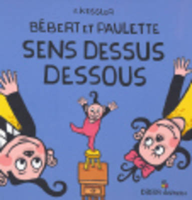 Bebert ET Paulette Sens Dessus Dessous (Hardback)