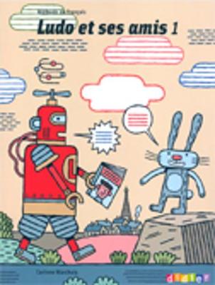 Ludo ET Ses Amis: Livre De L'Eleve 1 (Paperback)