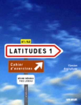 Latitudes 1: Cahier D'exercices Version Anglophone: Methode De Francais A1/A2 (Paperback)