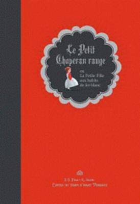 Le Petit Chaperon Rouge Ou La Petite Fille Aux Habits De Fer-blanc (Hardback)