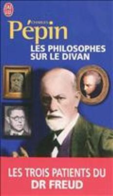 Les Philosophes Sur Le Divan: Les Trois Patients Du Dr Freud (Paperback)