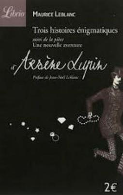 Trois histoires enigmatiques/Une nouvelle aventure d'Arsene Lupin (Paperback)