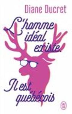 L'homme ideal existe: il est quebecois (Paperback)